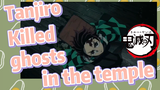 Tanjiro Killed ghosts in the temple