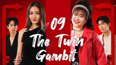 The Twin Gambit  - Episode 9 [Eng Sub]