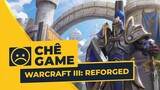 WARCRAFT III: REFORGED | Chê Game