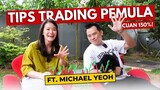 TIPS TRADING PEMULA + PRAKTEK bareng Michael Yeoh