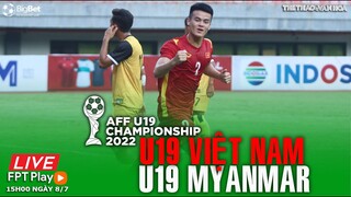 U19 ĐÔNG NAM Á | Trực tiếp FPT Play U19 Việt Nam - U19 Myanmar (15h ngày 8/7). NHẬN ĐỊNH BÓNG ĐÁ