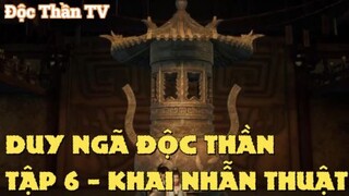 Duy Ngã Độc Thần Tập 6 - Khai Nhẫn Thuật