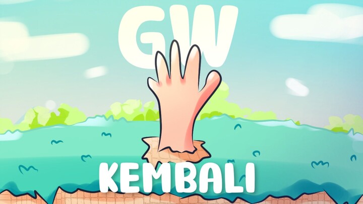 Gw kembali |Animasi|