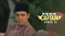 Do You Love Me Captain Episod 14