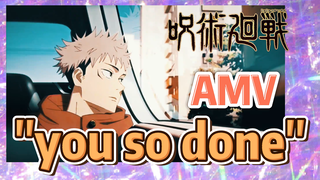 [Jujutsu Kaisen] AMV | "you so done"