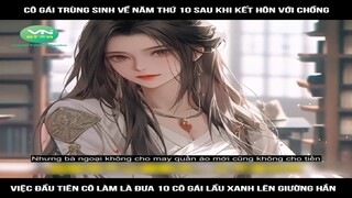 Review Truyện: Cô gái trùng sinh về năm thứ 10 sau khi kết hôn với chồng, việc đầu tiên cô làm là