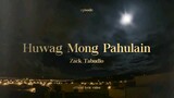 Huwag Mong Pahulain - Zack Tabudlo Lyric Video!