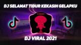 DJ SELAMAT TIDUR KEKASIH GELAPKU  | DJ TIKTOK TERBARU 2021 JEDAG JEDUG