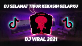 DJ SELAMAT TIDUR KEKASIH GELAPKU  | DJ TIKTOK TERBARU 2021 JEDAG JEDUG