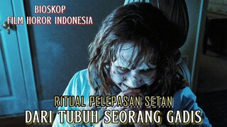 Ritual Pelepasan Setan Dari Tubuh Seorang Gadis - Alur Cerita Film Lengkap