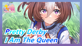 [Pretty Derby] I Am The Queen