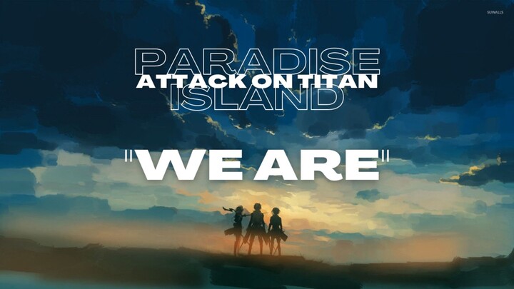 PARADISE ISLAND (AMV AOT) "WE ARE"