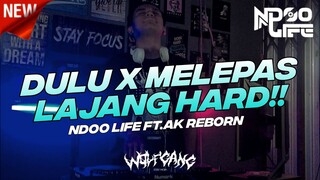 DJ DULU AKAN KU BUKTIKAN X MELEPAS MASA LAJANG JUNGLE DUTCH HARD 2022 [NDOO LIFE FT.@AK REBORN]