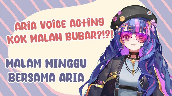 Aria voice acting kok pada bubar? :( parah banget! | Malam Minggu bersama Aria~