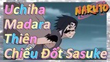 Uchiha Madara Thiên Chiếu Đốt Sasuke