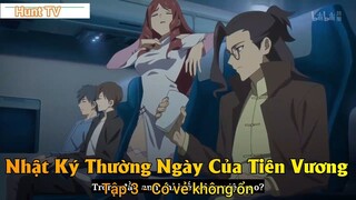 Nhật Ký Thường Ngày Của Tiên Vương Phần 2 Tập 3 - Có vẻ không ổn