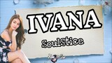 Soulstice - Ivana (Lyrics) | KamoteQue Official