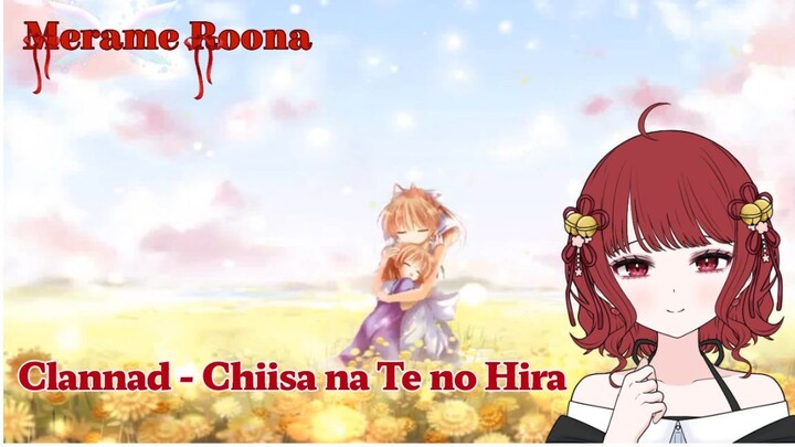 Clannad - Chiisa na Te no Hira COVER by Merame Roona