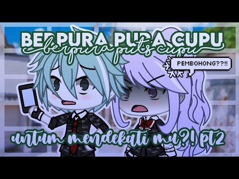 Berpura-pura Cupu Untuk Mendekati mu | Part 2 Tamat 《Glmm Indonesia》《Gacha Life Indonesia》