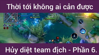 Thời tới không ai cản được hủy diệt team bạn #6