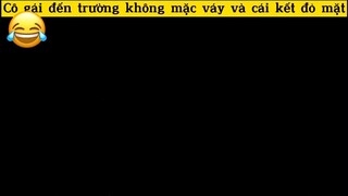 Đến trường không mặc váy và cái kết đỏ mặt#anine#edit#clip#tt