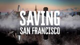 Saving San Francisco: Watch the Extended Trailer