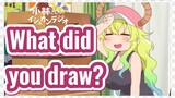 What did you draw?