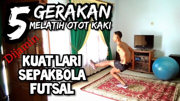 5 Gerakan Mudah Untuk Melatih Kekuatan & Daya Tahan Otot Kaki Agar Kuat Lari | Sepakbola | Futsal