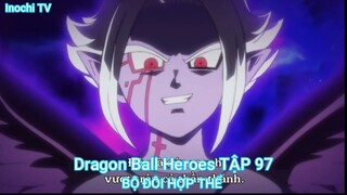 Dragon Ball Heroes TẬP 97-BỘ ĐÔI HỢP THỂ