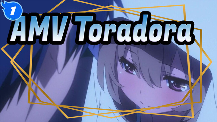 [AMV Toradora!] Cinta Antara Aisaka Taiga dan Takasu Ryuuji_1