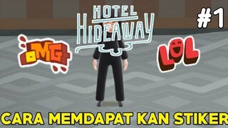 CARA MENDAPATKAN STIKERS "OMG & LOL" (HOTEL HIDEAWAY)