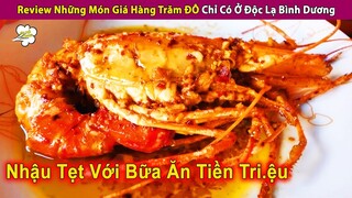 Review Những Món Ăn Giá Trăm Đô Bạn Chỉ Thấy Ở Độc Lạ Bình Dương | Review Con Người Và Cuộc Sống