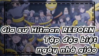 [Gia sư Hitman REBORN] Mỗi lần tui đi qua cửa sổ của thầy / Tập đặc biệt ngày nhà giáo