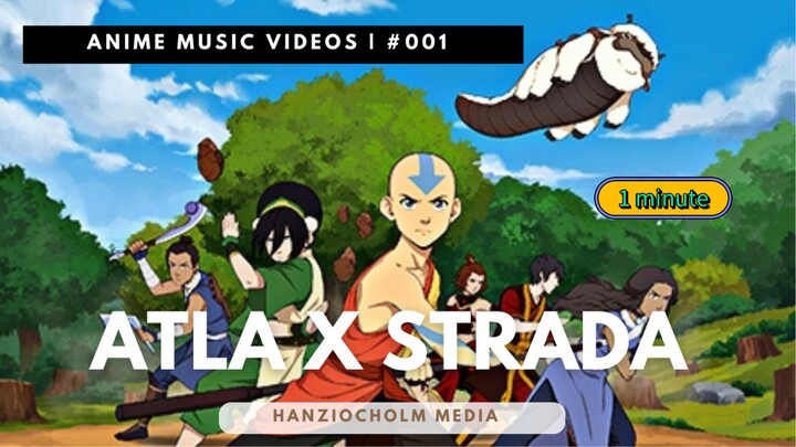ATLA AMV X Strada (1 Minute long)