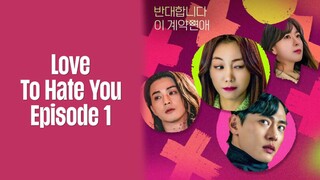 Episode 1 | Love To Hate You | English Subbed