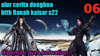 Batle Through The Heavens S22 Part 6 Ranah Kaisar : Di Penuhi Aura Kematian