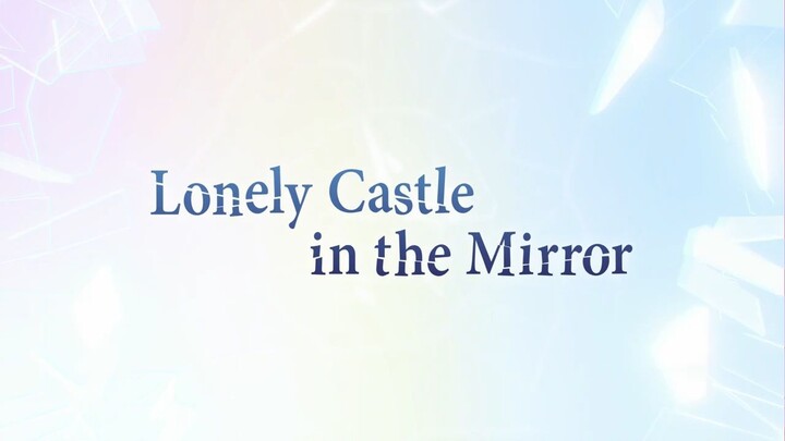 LONELY CASTLE IN THE MIRROR full movie in description