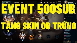 EVENT TRI ÂN 500SUB TẶNG SKIN VÀ TRỨNG LINH THÚ CHO AE - TÂM SỰ STREAM - GHÉP TRANH SỰ KIỆN