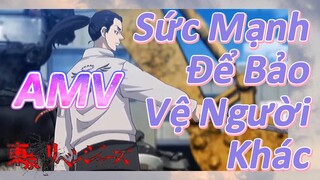 [Kịch Trường Của Takemichi] AMV|Sức Mạnh Để Bảo Vệ Người Khác