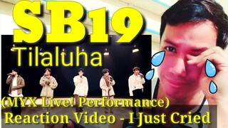 SB19 Tilaluha (MYX Live! Performance) Reaction - I just cried!