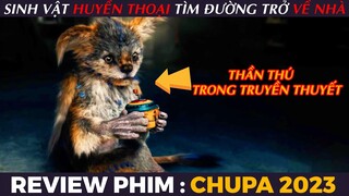 [Review Phim] Chupa - Sinh Vật HUYỀN THOẠI Chỉ Có Trong TRUYỀN THUYẾT Và Hành Trình Tìm Đường Về Nhà