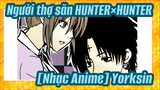 Người thợ săn HUNTER×HUNTER|[Nhạc Anime] HUNTER×HUNTER：Yorksin