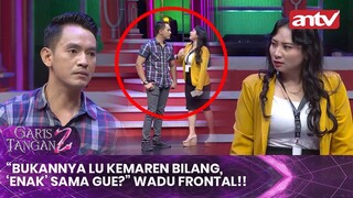 “Bukannya Lu Kemaren Bilang, ‘Enak’ Sama Gue?” Wadu Frontal!! | Garis Tangan Eps 6 (3/4)