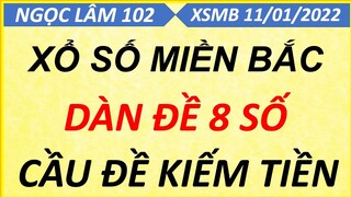 CHỐT BẠCH THỦ ĐỀ 1 SỐ NGÀY 11/01/2022, SOI CẦU XSMB, CẦU ĐỀ ÍT SỐ, CAO THỦ CHỐT SỐ, NGỌC LÂM 102