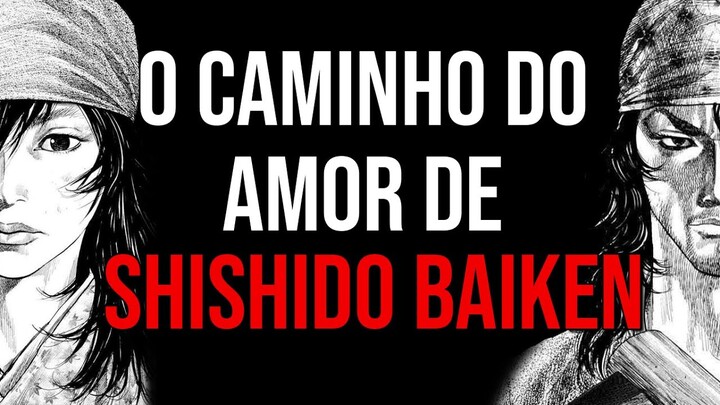 Shishido Baiken e o Caminho do Amor em Vagabond