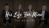 His Life For Mine - THE ASIDORS 2023 COVERS | Christian Worship Songs