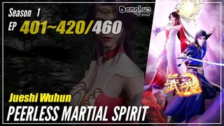 【Jueshi Wuhun】 Season 1 Ep. 401~420 - Peerless Martial Spirit | Donghua - 1080P