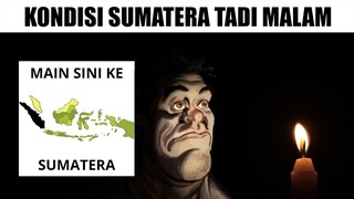 Kondisi Sumatera Tadi Malam...