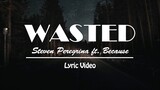 Steven Peregrina - Wasted ft. Because (Lyric Video)