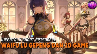 WAIFU LU GEPENG MAS - Weebtalk Short Episode 8